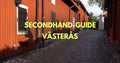 Secondhand Guide: Västerås